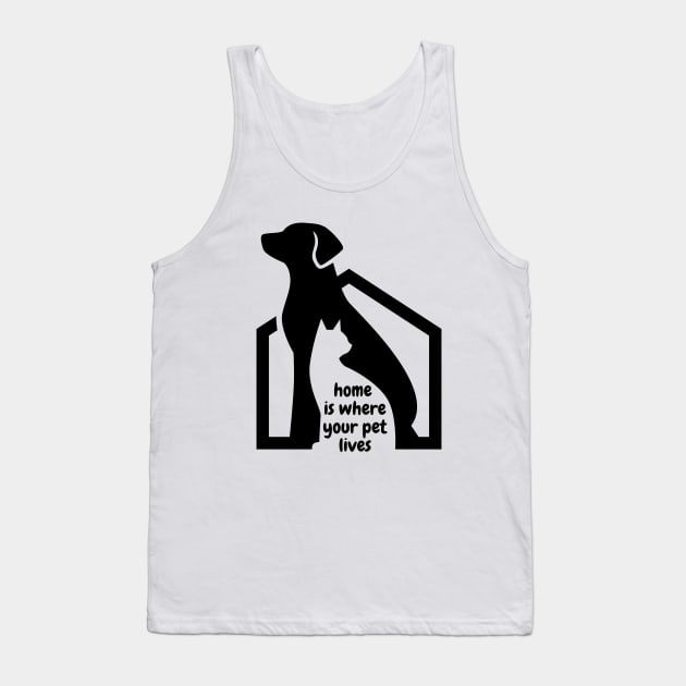 home is where your pet lives Tank Top by OnlyHumor